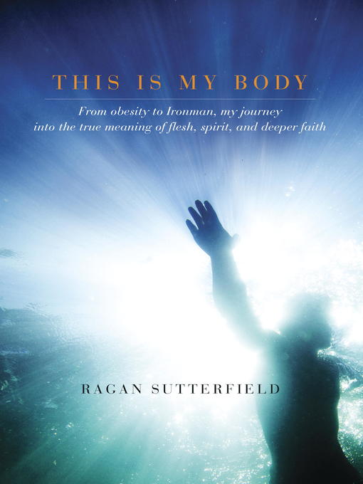 Title details for This Is My Body by Ragan Sutterfield - Available